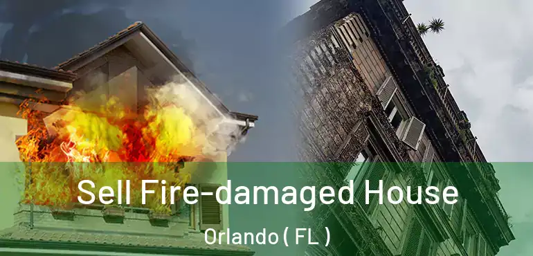 Sell Fire-damaged House Orlando ( FL )