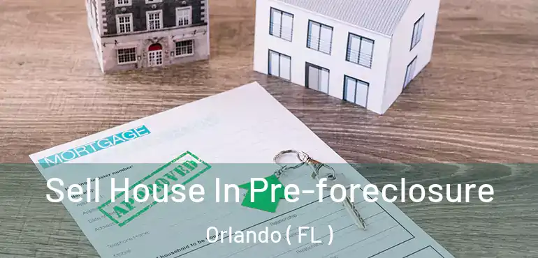  Sell House In Pre-foreclosure Orlando ( FL )